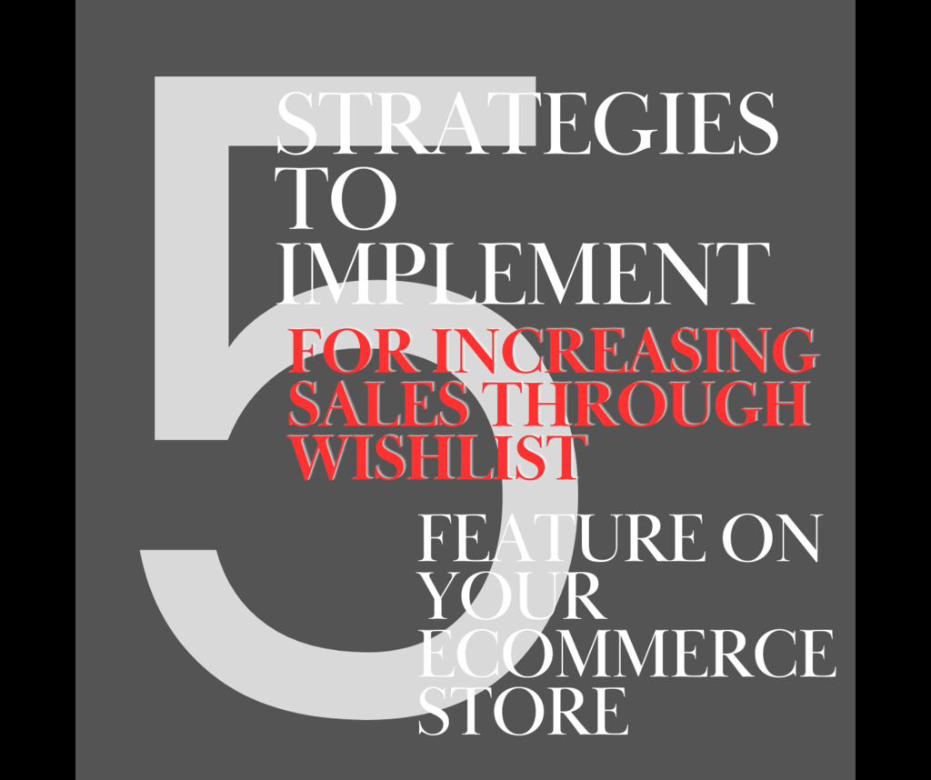 5 strategies to implement for increasing sales through Wishlist feature on your eCommerce Store