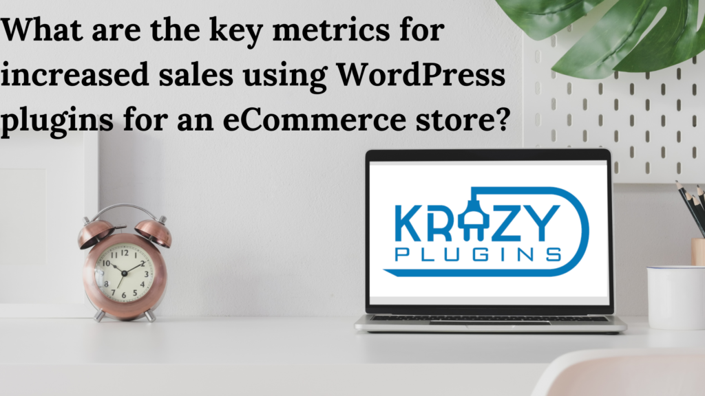 What are the key metrics for increased sales using WordPress plugins for an eCommerce store?